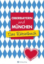 ISBN 9783831333370: Oberbayern und München - Das Rätselbuch | Vielfältige Rätselformate wie Rebus, Kreuzwort- Silben- und Bilderrätsel, Rätselbücher | Wolfgang/Herrmann, Ursula Berke | Taschenbuch | 64 S. | Deutsch