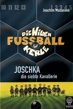 Die wilden Fußballkerle: Band 9., Joschka, die siebte Kavallerie