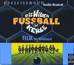 Die wilden Fussballkerle - CD-Ausgabe / Felix, der Wirbelwind