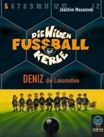 ISBN 9783831520756: Die Wilden Fussballkerle - Deniz, die Lokomotive