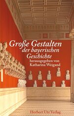 ISBN 9783831609499: Große Gestalten der bayerischen Geschichte