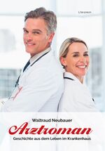 ISBN 9783831621095: Arztroman – Geschichte aus dem Leben im Krankenhaus