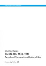 ISBN 9783831680948: Die SBZ-CDU 1945–1947 - Zwischen Kriegsende und kaltem Krieg