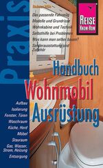 ISBN 9783831711789: Reise Know-How Praxis: Wohnmobil-Ausrüstung - Ratgeber mit vielen praxisnahen Tipps und Informationen