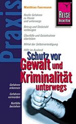 ISBN 9783831712250: Reise Know-How Praxis: Schutz vor Gewalt und Kriminalität unterwegs - Ratgeber mit vielen praxisnahen Tipps und Informationen