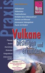 Reise Know-How Praxis: Vulkane besteigen und erkunden - Ratgeber mit vielen praxisnahen Tipps und Informationen