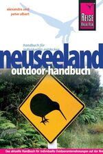 Reise Know-How: Neuseeland Outdoor-Handbuch – Klettern, Bergsteigen, Wandern, Mountainbiking, Kajakfahren