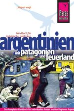 ISBN 9783831721122: Reise Know-How Argentinien - Reiseführer für individuelles Entdecken