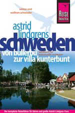 ISBN 9783831721597: Reise Know-How Astrid Lindgrens Schweden - von Bullerbü zur Villa Kunterbunt: Reiseführer für individuelles Entdecken