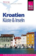 Reise Know-How Kroatien - Küste und Inseln - Reiseführer für individuelles Entdecken