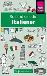 ISBN 9783831728763: So sind sie, die Italiener – Die Fremdenversteher von Reise Know-How