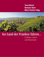 ISBN 9783831900794: Ins Land der Franken fahren... In Bildern, Texten und Dokumenten