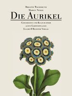 ISBN 9783831901692: Die Aurikel - Geschichte und Kultur einer alten Gartenpflanze