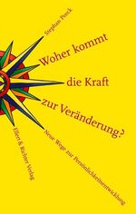 ISBN 9783831902224: Woher kommt die Kraft zur Veränderung? | Neue Wege zur Persönlichkeitsentwicklung | Stephan Peeck | Taschenbuch | 312 S. | Deutsch | 2005 | Ellert & Richter Verlag G | EAN 9783831902224