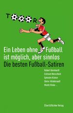 ISBN 9783831905591: Ein Leben ohne Fußball ist möglich, aber sinnlos – Die besten Fußball-Satiren