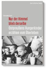 ISBN 9783831906642: Nur der Himmel blieb derselbe - Ostpreußens Hungerkinder erzählen vom Überleben