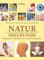 DuMonts große Enzyklopädie Naturheilkunde - Heilmethoden, Wirkungsweisen und Anwendungsgebiete