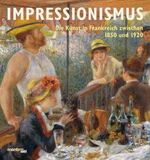 Impressionismus – Die Kunst in Frankreich zwischen 1850 und 1920