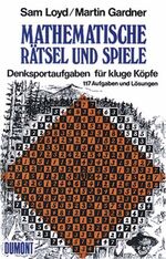 Mathematische Rätsel und Spiele - Denksportaufgaben für kluge Köpfe 
117 Aufgaben und Lösungen