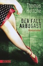Thomas Hettche: Der Fall Arbogast Thomas Hettche: Der Fall Arbogast