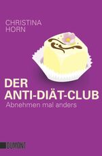 ISBN 9783832161200: Der Anti-Diät-Club - Abnehmen mal anders