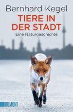 Tiere in der Stadt - Eine Naturgeschichte