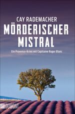 ISBN 9783832163167: Mörderischer Mistral: Ein Provence-Krimi mit Capitaine Roger Blanc (1) (Capitaine Roger Blanc Ermittelt, Band 1) Ein Provence-Krimi mit Capitaine Roger Blanc (1)