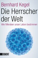 ISBN 9783832163617: Die Herrscher der Welt - Wie Mikroben unser Leben bestimmen