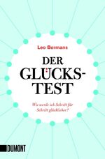 ISBN 9783832164171: Der Glückstest - Wie werde ich Schritt für Schritt glücklicher?