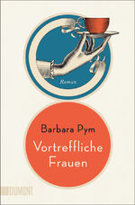 ISBN 9783832165499: Vortreffliche Frauen : Roman. Barbara Pym ; aus dem Englischen von Sabine Roth