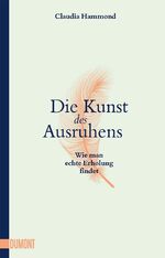 ISBN 9783832166328: Die Kunst des Ausruhens - Wie man echte Erholung findet