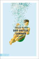 Ewald Arenz: Der grosse Sommer: Roman - 