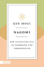 ISBN 9783832166878: Nagomi – Der japanische Weg zu Harmonie und Lebensfreude