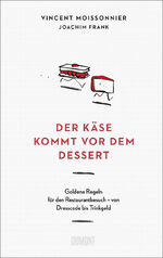 ISBN 9783832169329: Der Käse kommt vor dem Dessert - Goldene Regeln für den Restaurantbesuch – von Dresscode bis Trinkgeld