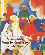 ISBN 9783832171568: Das bunte Leben - Wassily Kandinsky im Lenbachhaus