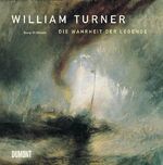 ISBN 9783832171964: William Turner – Die Wahrheit der Legende