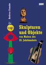 ISBN 9783832172855: Skulpturen und Objekte von Malern des 20. Jahrhunderts