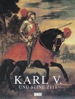 ISBN 9783832172862: Karl V. und seine Zeit – 1500-1558