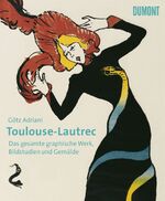 Henri de Toulouse-Lautrec, Götz Adriani: Henri de Toulouse-Lautrec, Götz Adriani: