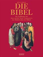 ISBN 9783832175955: Die Bibel  Die Erzählungen des alten und neuen Testaments in den Meisterwerken der Malerei