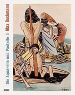 Max Beckmann - Die Aquarelle und Pastelle