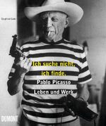 ISBN 9783832177430: Ich suche nicht, ich finde Pablo Picasso. Leben und Werk.