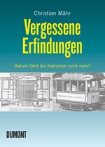 ISBN 9783832177447: Vergessene Erfindungen - Warum fährt die Natronlok nicht mehr?