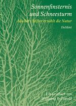 ISBN 9783832179229: Sonnenfinsternis und Schneesturm - Adalbert Stifter erzählt die Natur