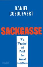 ISBN 9783832181109: Sackgasse: Wie Wirtschaft und Politik den Wandel verschlafen wie Wirtschaft und Politik den Wandel verschlafen