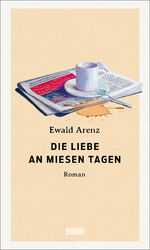 ISBN 9783832182045: Die Liebe an miesen Tagen: Roman - signiert