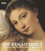 Die Renaissance – Kunst Architektur Geschichte Meisterwerke