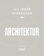 ISBN 9783832193829: 100 Ideen verändern ARCHITEKTUR