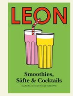 ISBN 9783832194789: Leon - Smoothies, Säfte & Cocktails