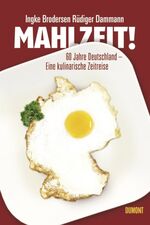 ISBN 9783832195038: Mahlzeit – 60 Jahre Deutschland – Eine kulinarische Zeitreise